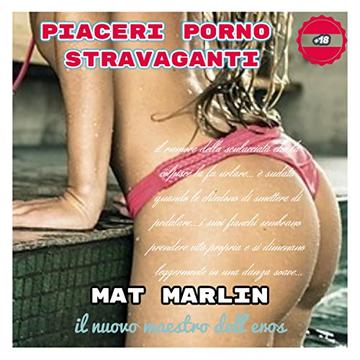 Piaceri (porno) stravaganti, di Mat Marlin